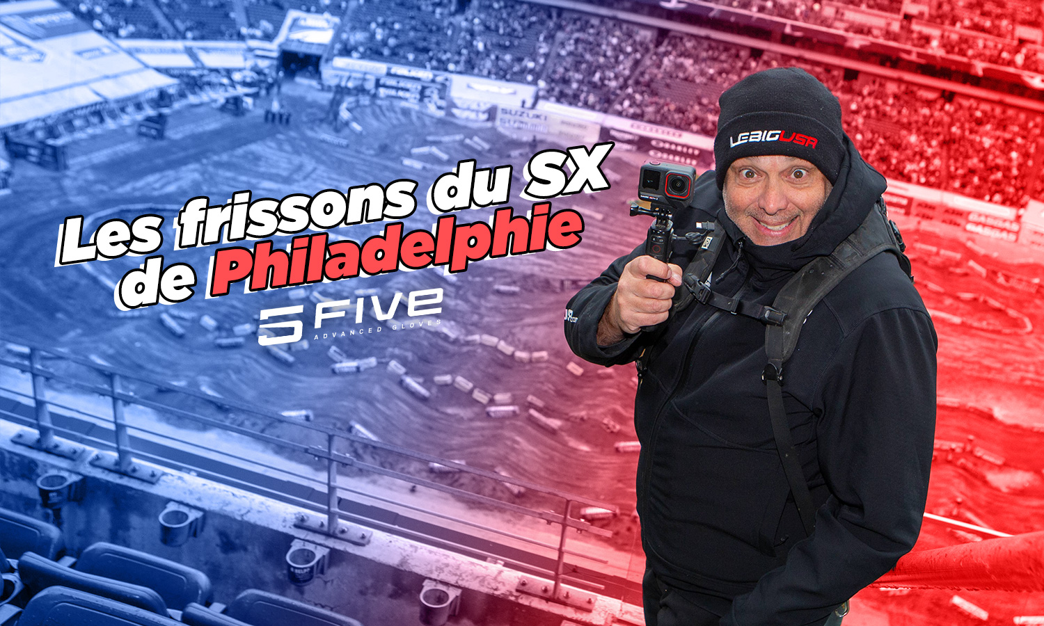 Vlog SX : « les frissons du SX de Philadelphie »