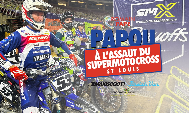 « Papou » à l’assaut du SMX de St. Louis (ep 14)