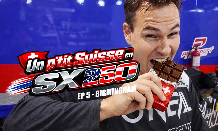 "Un p’tit suisse en SX US 250" - Ep 5 (Birmingham)