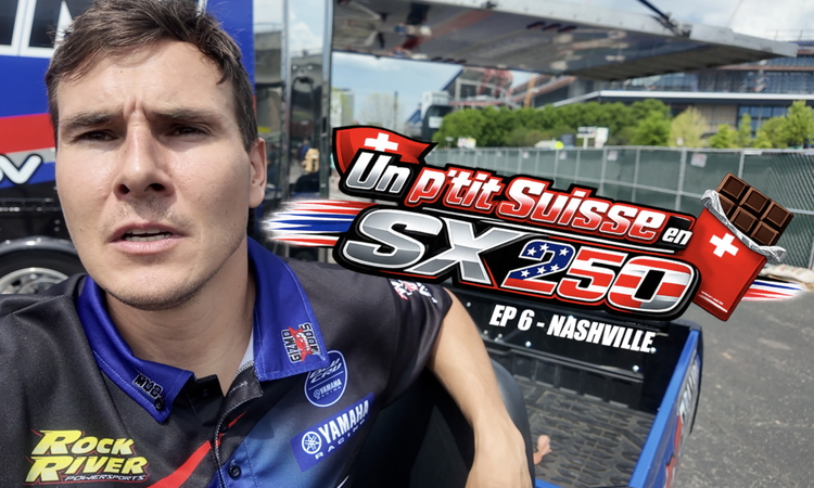 "Un p’tit suisse en SX US 250" - Ep 6 (Nashville)