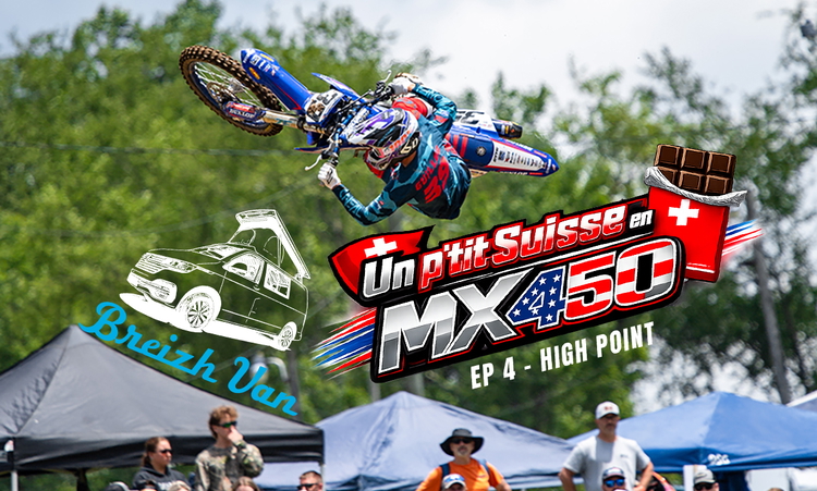 "Un p’tit Suisse en MX US 450" - Ep 4 (High Point)