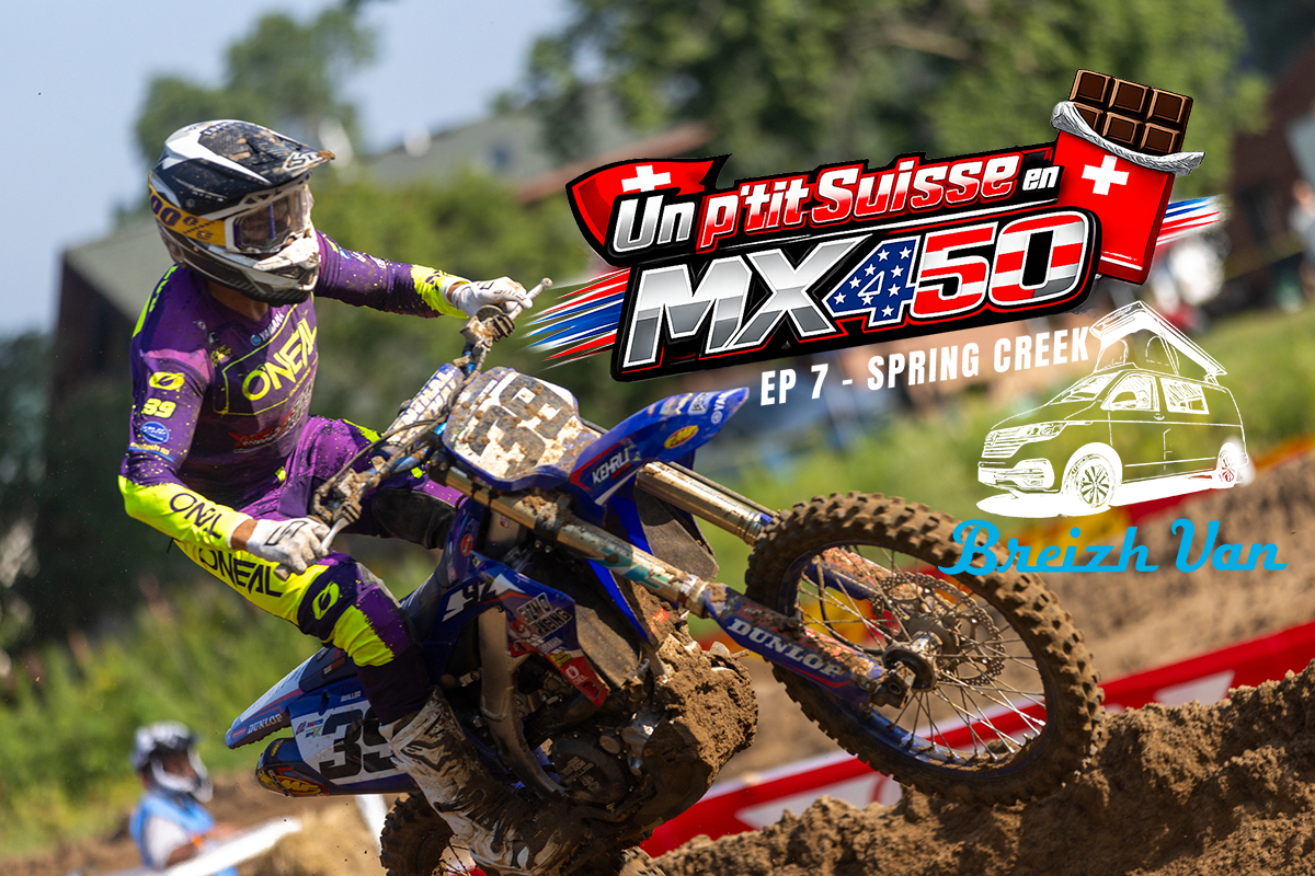 "Un p’tit Suisse en MX US 450" - Ep 7 (Spring Creek)