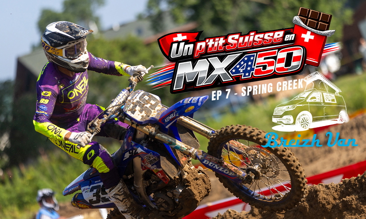 "Un p’tit Suisse en MX US 450" - Ep 7 (Spring Creek)