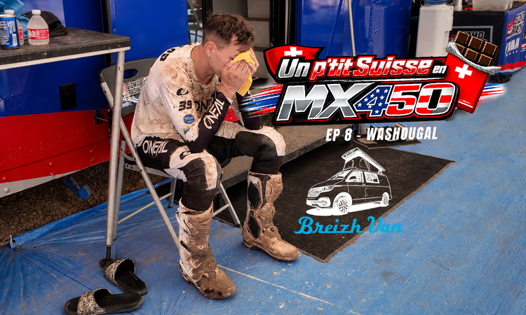"Un p’tit Suisse en MX US 450" - Ep 8 (Washougal)