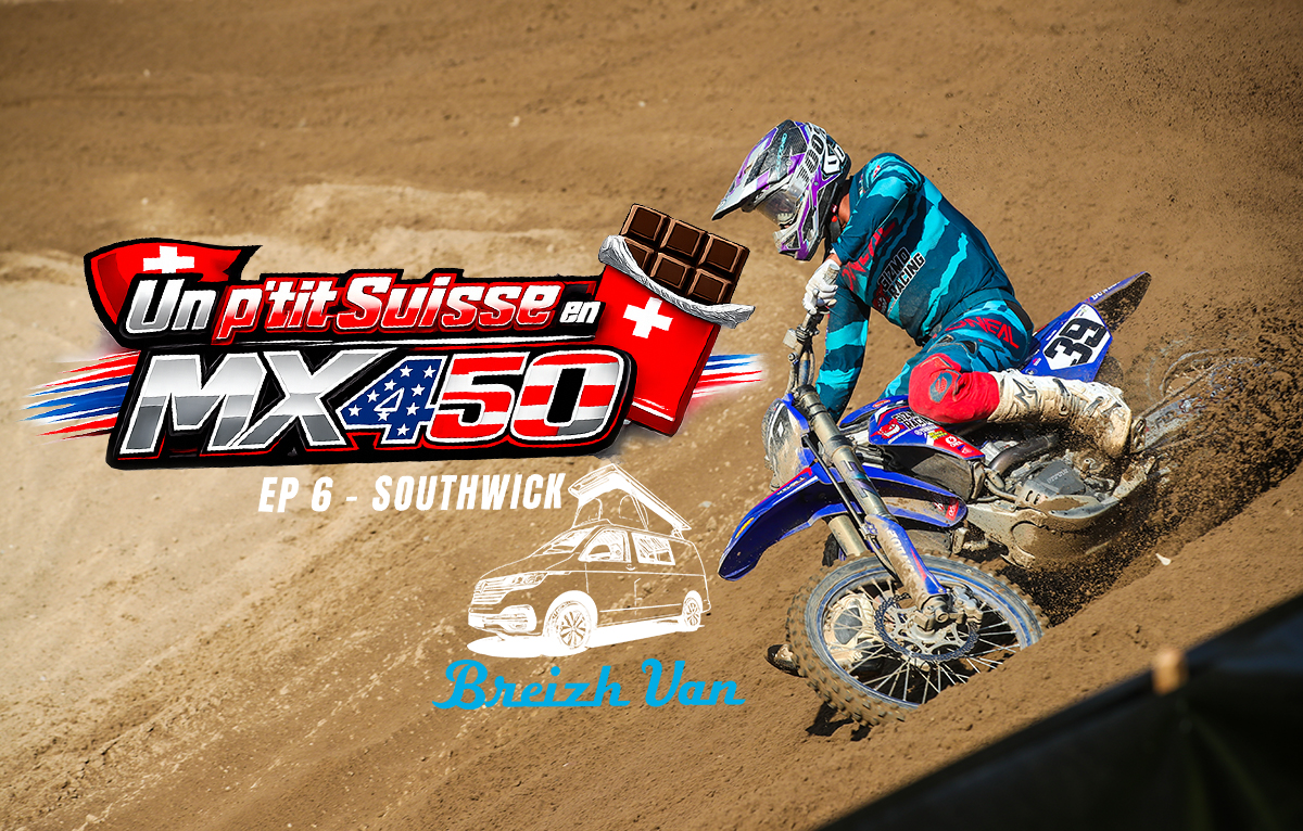 "Un p’tit Suisse en MX US 450" - Ep 6 (Southwick)