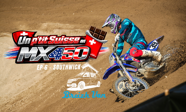 "Un p’tit Suisse en MX US 450" - Ep 6 (Southwick)